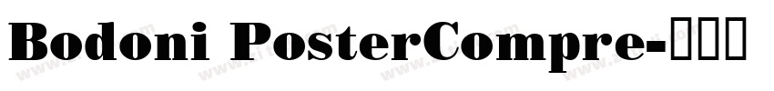 Bodoni PosterCompre字体转换 Bodoni PosterCompre字体转换
